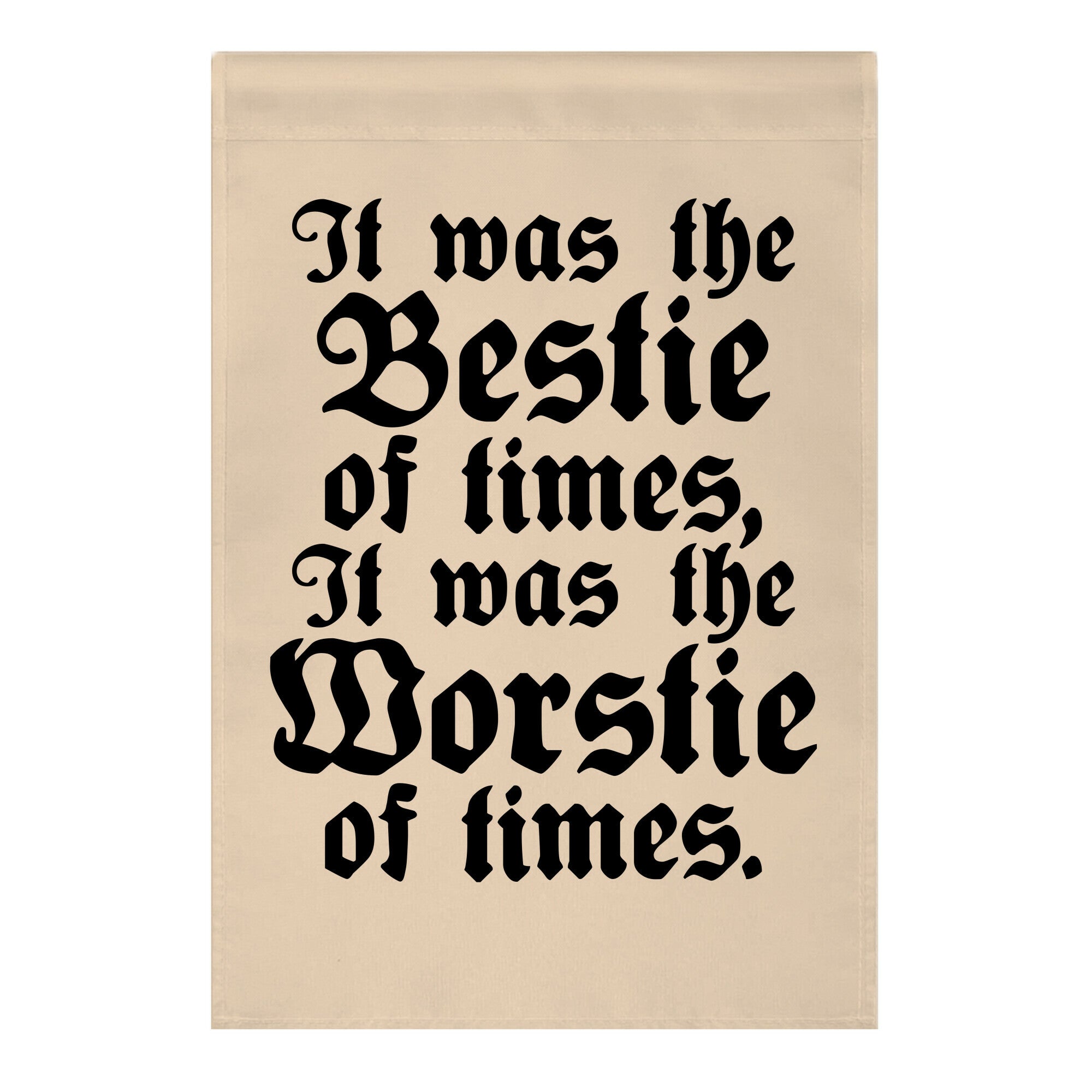 It Was The Bestie of Times, It Was The Worstie of Times Garden Flag